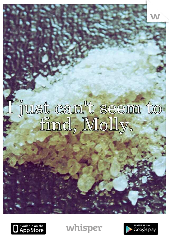 I just can't seem to find, Molly.