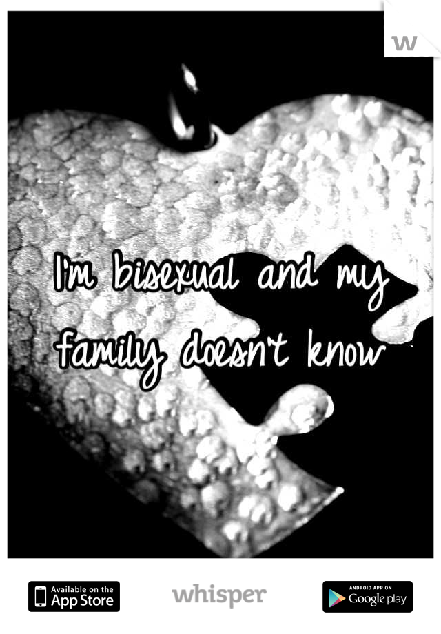 I'm bisexual and my family doesn't know