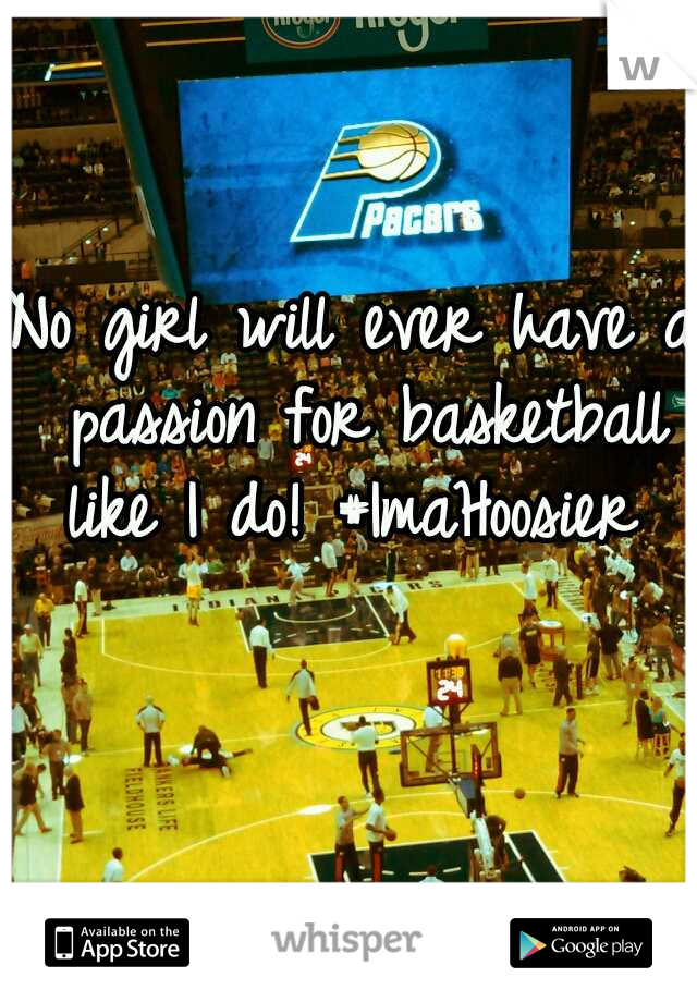 No girl will ever have a passion for basketball like I do! #ImaHoosier 