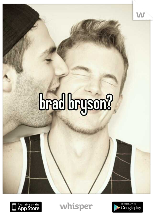 brad bryson?