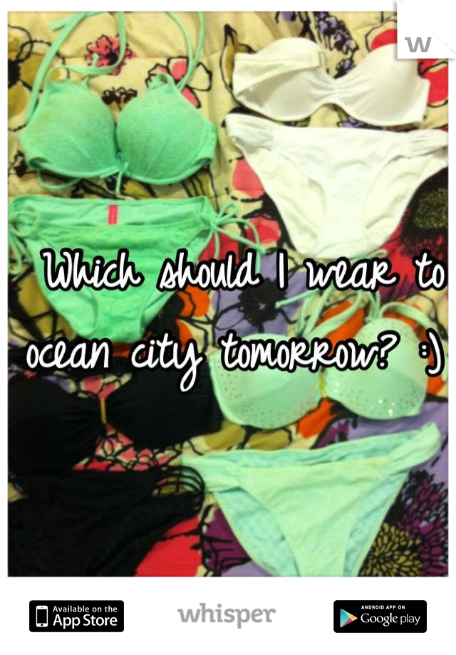 Which should I wear to ocean city tomorrow? :) 