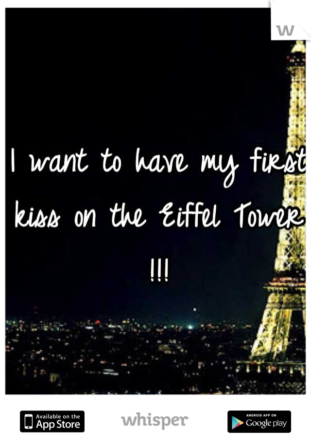 I want to have my first kiss on the Eiffel Tower !!!