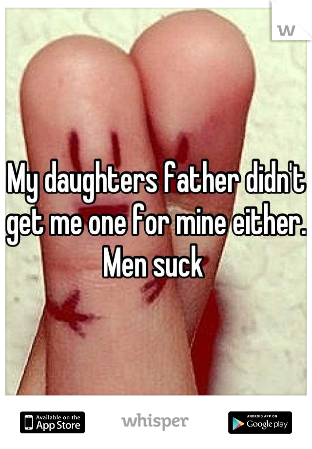 My daughters father didn't get me one for mine either. Men suck 