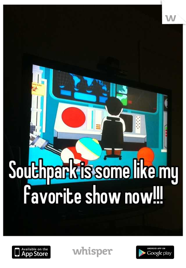 



Southpark is some like my favorite show now!!!