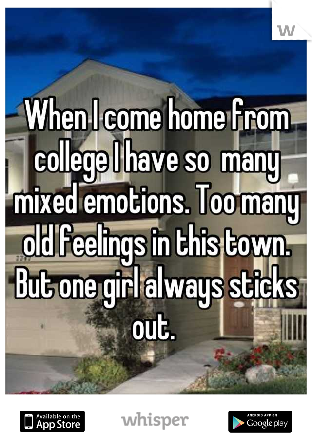 When I come home from college I have so  many mixed emotions. Too many old feelings in this town. But one girl always sticks out. 