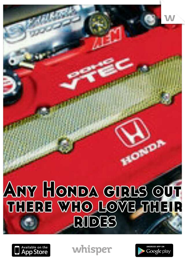 Any Honda girls out there who love their rides