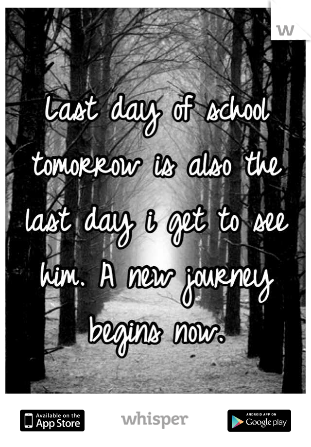 Last day of school tomorrow is also the last day i get to see him. A new journey begins now.