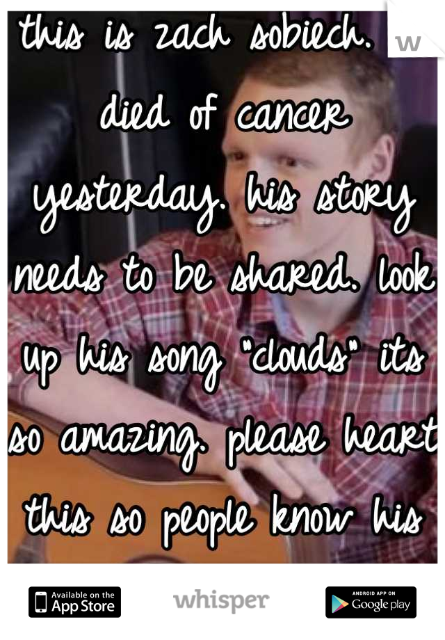 this is zach sobiech. he died of cancer yesterday. his story needs to be shared. look up his song "clouds" its so amazing. please heart this so people know his story. R.I.P Zach. 