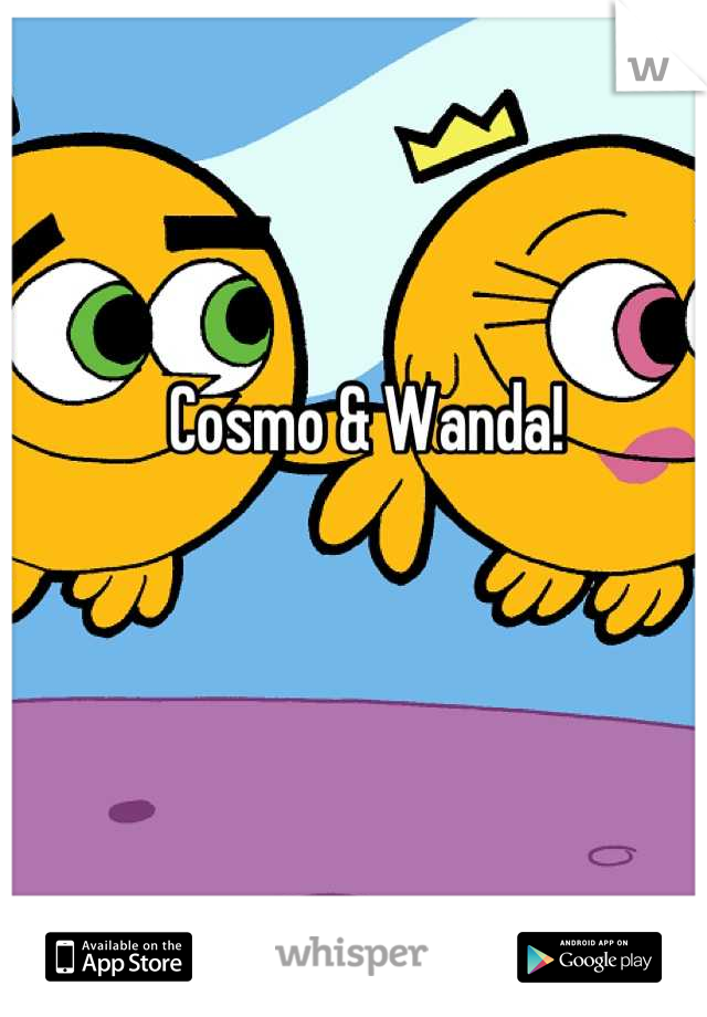 Cosmo & Wanda!