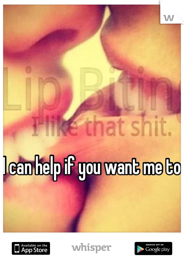 I can help if you want me to