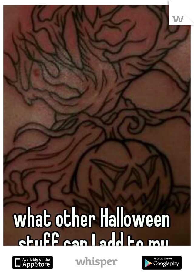 what other Halloween stuff can I add to my tattoo