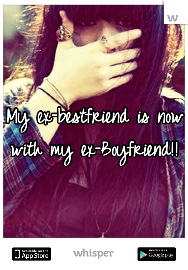 My ex-bestfriend is now with my ex-Boyfriend!!
