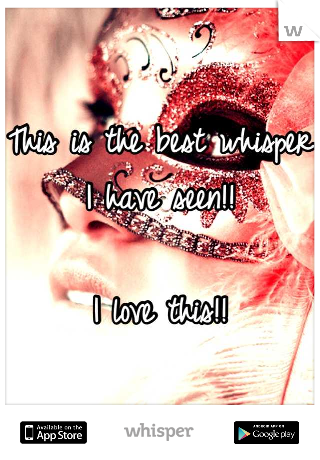 This is the best whisper I have seen!! 

I love this!!