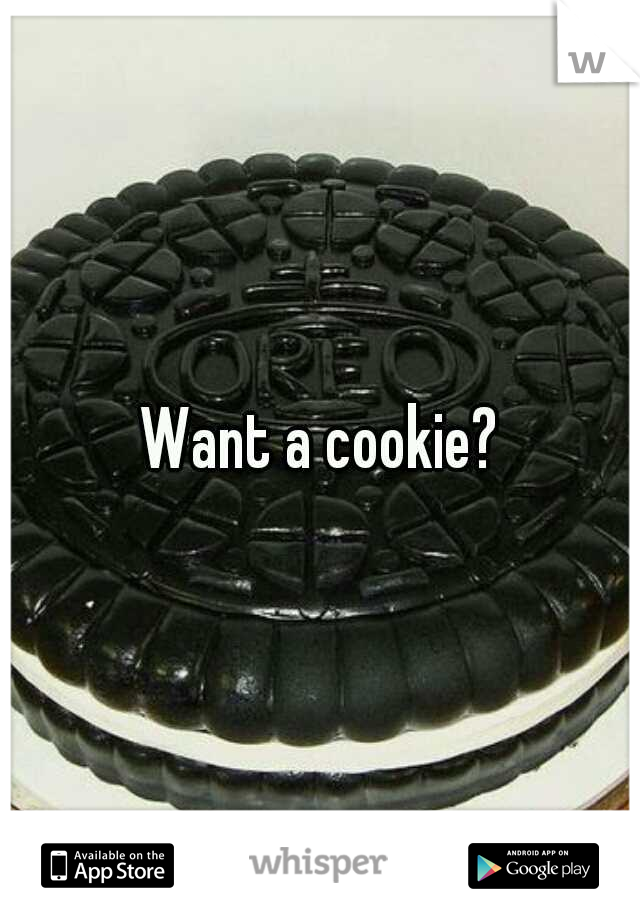 Want a cookie?