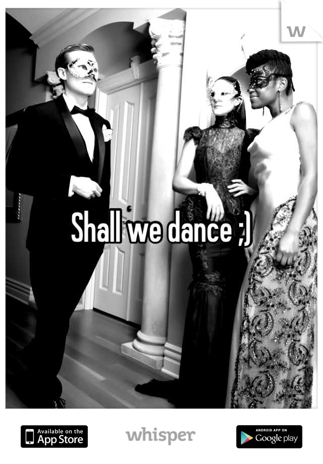 Shall we dance ;)