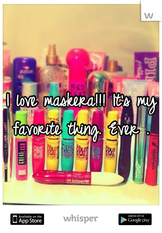 I love maskera!!! It's my favorite thing. Ever .