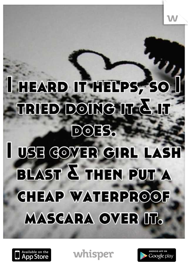 I heard it helps, so I tried doing it & it does.
I use cover girl lash blast & then put a cheap waterproof mascara over it.