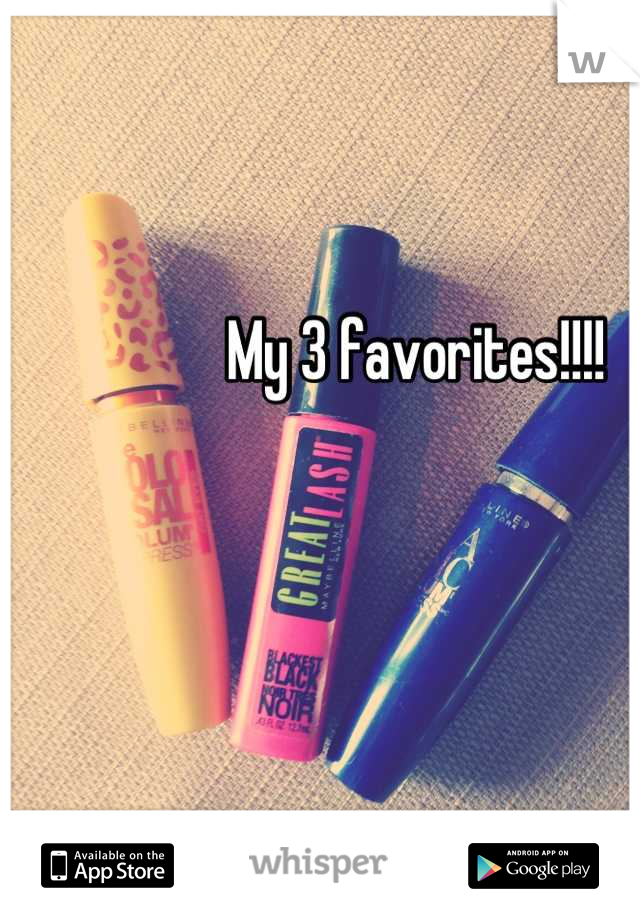 My 3 favorites!!!! 
