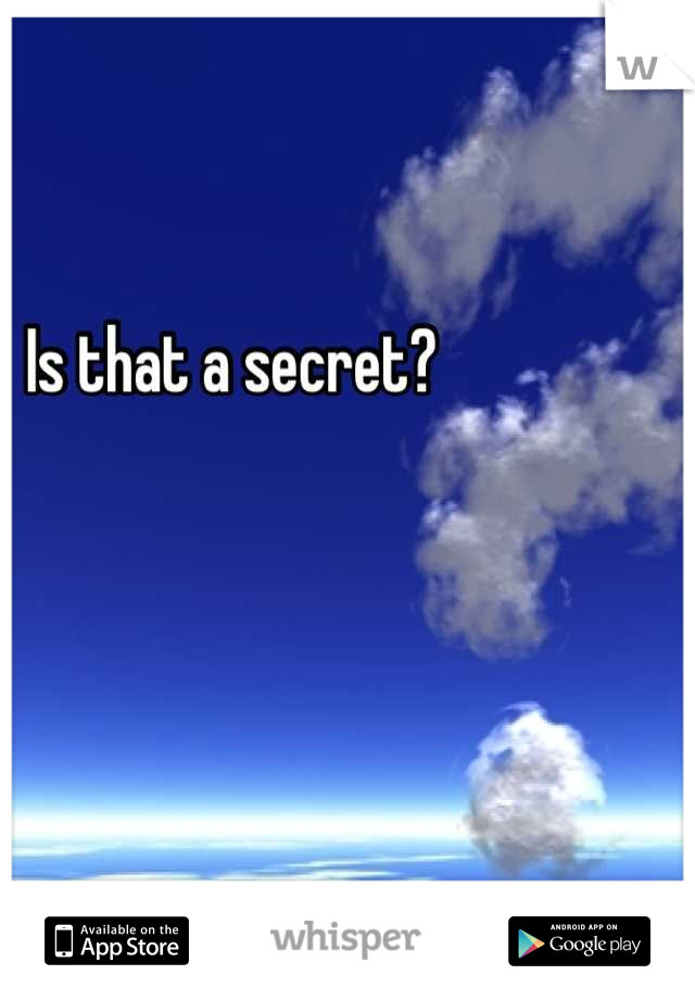 Is that a secret?