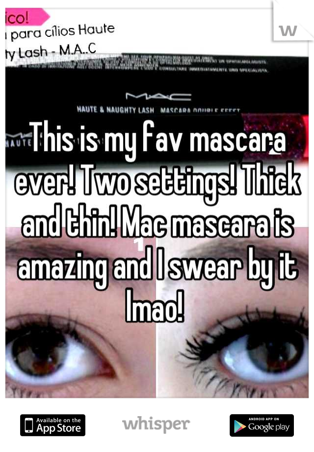 This is my fav mascara ever! Two settings! Thick and thin! Mac mascara is amazing and I swear by it lmao! 