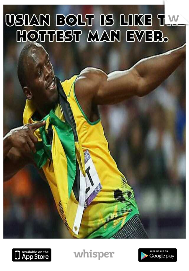 usian bolt is like the hottest man ever.  