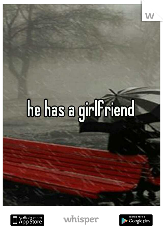he has a girlfriend