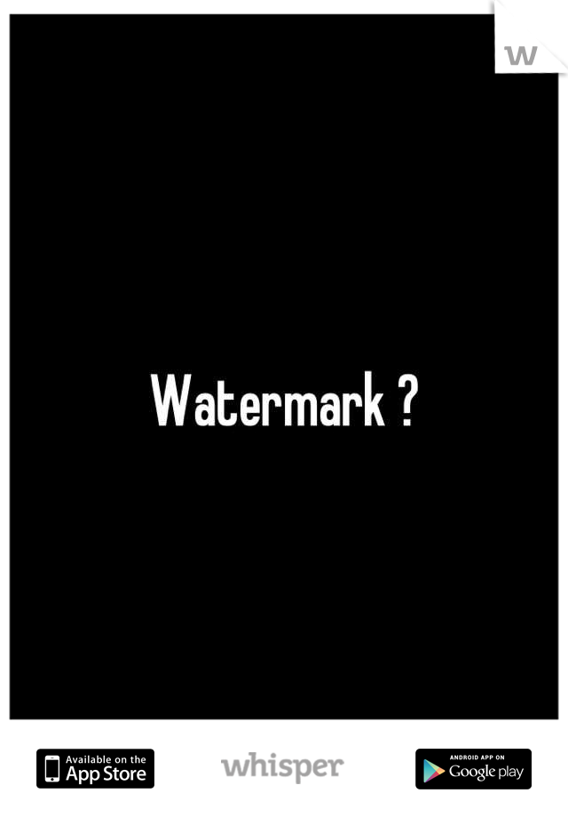 Watermark ?