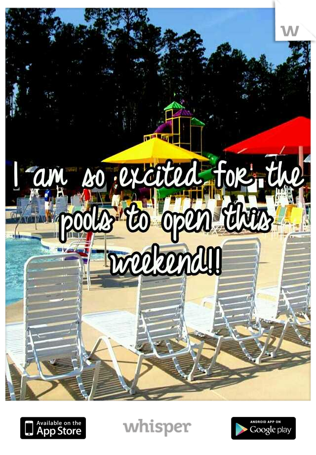 I am so excited for the pools to open this weekend!!