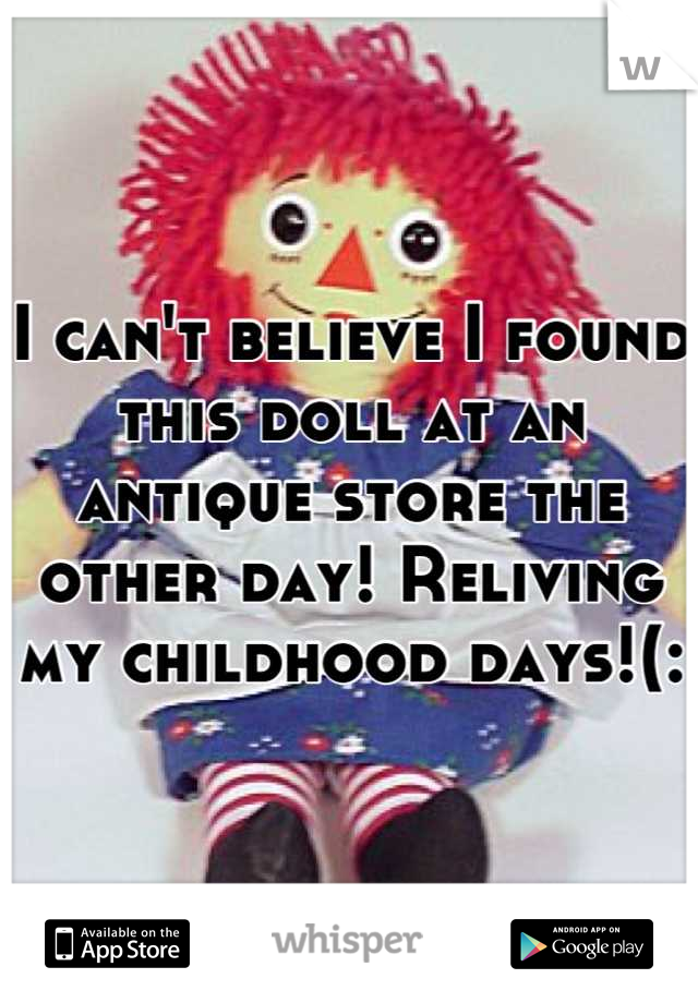 I can't believe I found this doll at an antique store the other day! Reliving my childhood days!(: