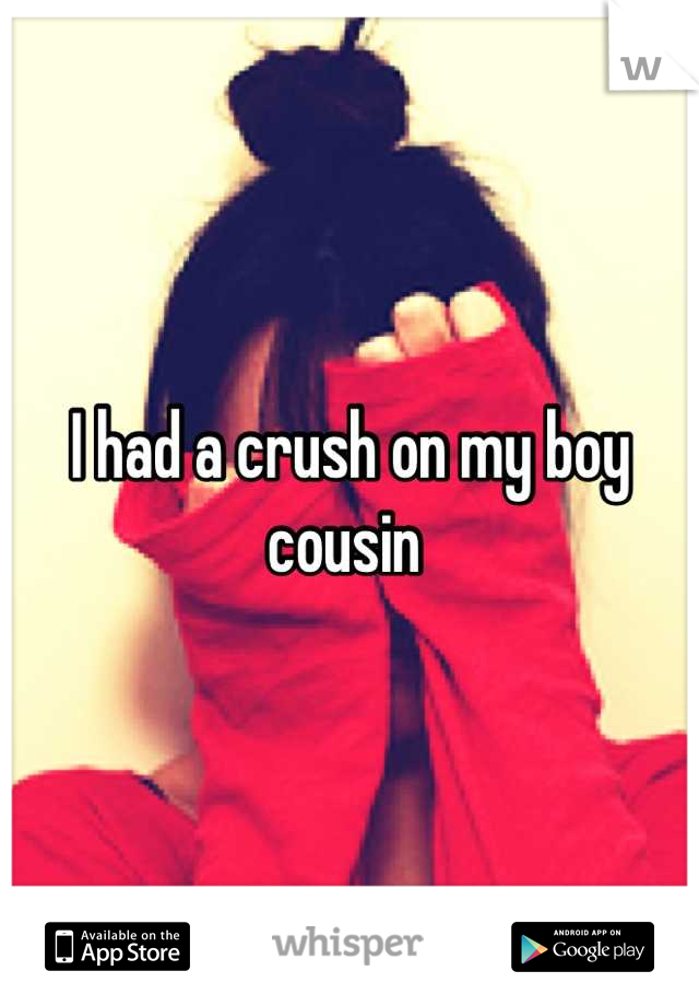 I had a crush on my boy cousin 