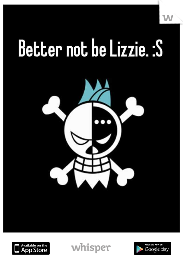 Better not be Lizzie. :S