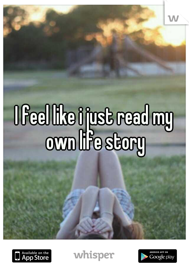 I feel like i just read my own life story