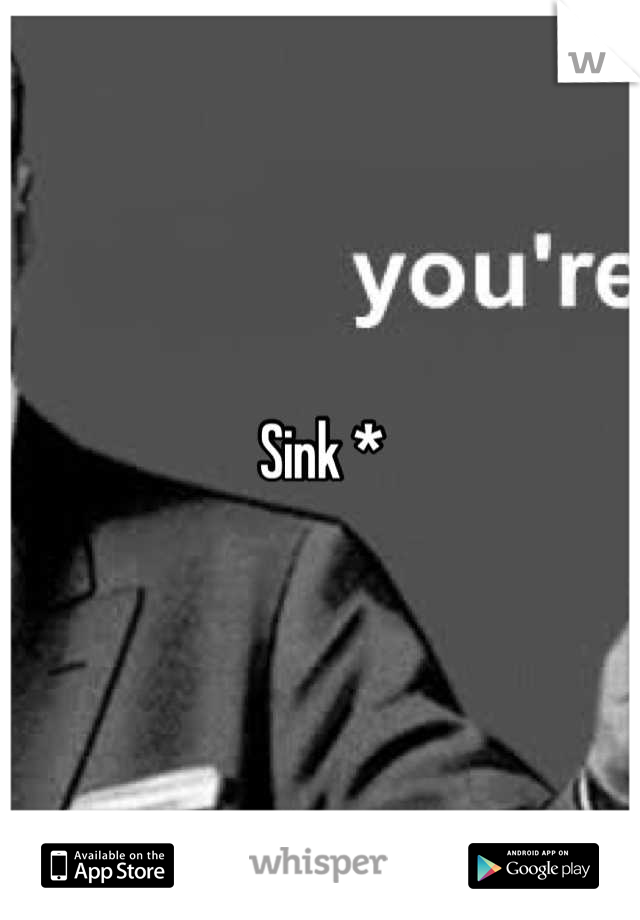Sink *