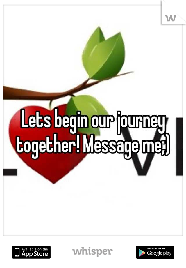 Lets begin our journey together! Message me;)