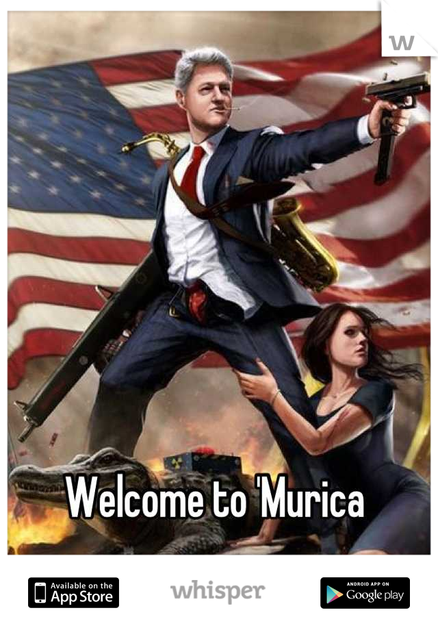 Welcome to 'Murica 