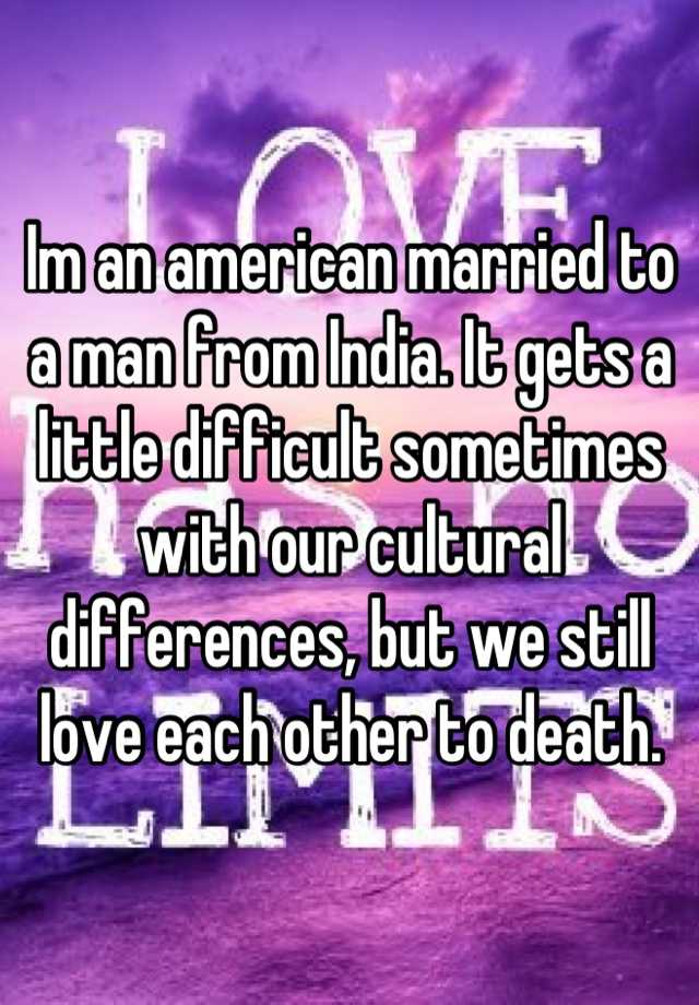 im-an-american-married-to-a-man-from-india-it-gets-a-little-difficult