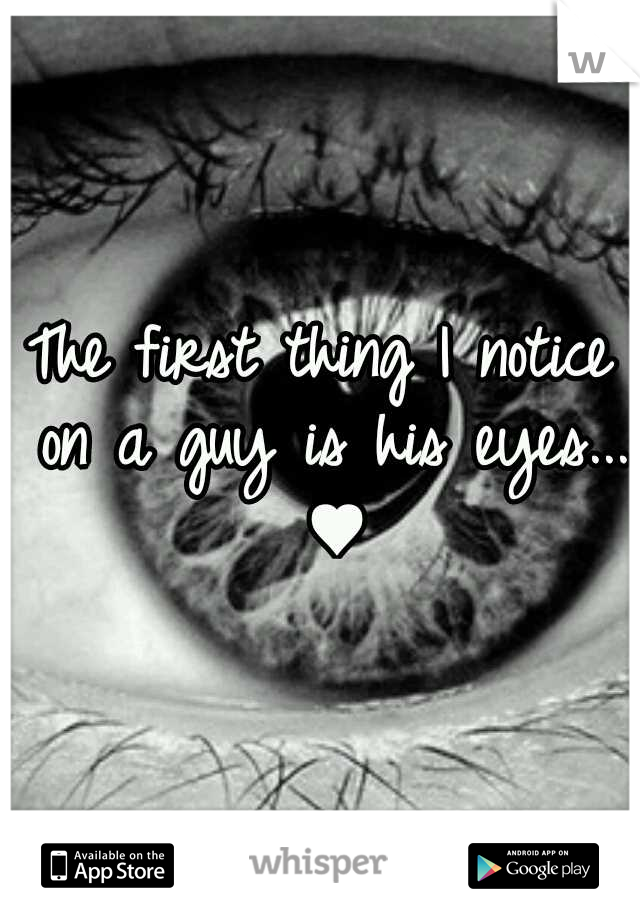 The first thing I notice on a guy is his eyes... ♥