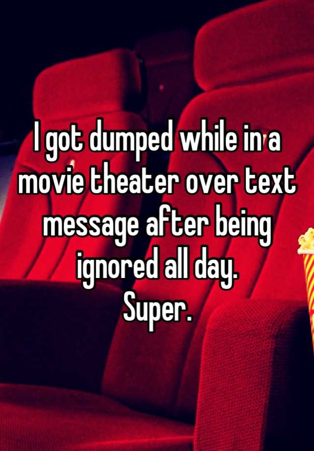 i-got-dumped-while-in-a-movie-theater-over-text-message-after-being