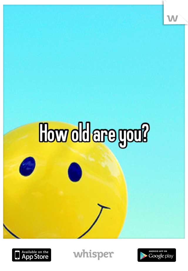 how-old-are-you