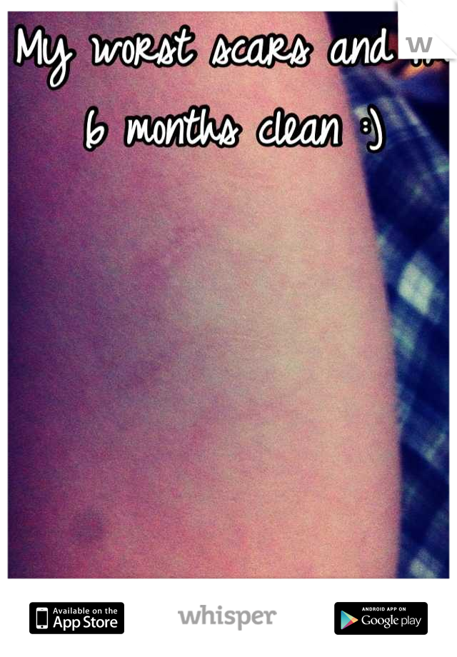 My worst scars and I'm 6 months clean :)