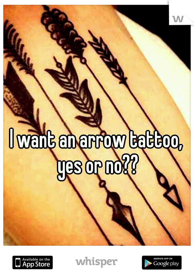 I want an arrow tattoo, yes or no??