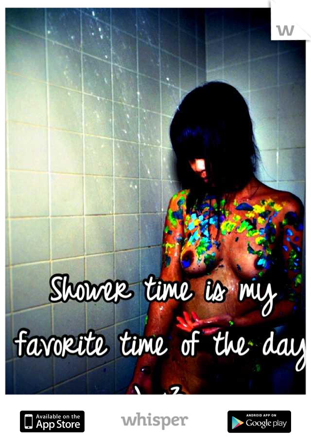 Shower time is my favorite time of the day ;) <3 