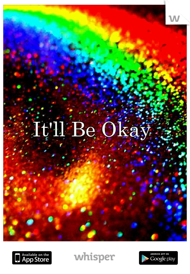 It'll Be Okay 