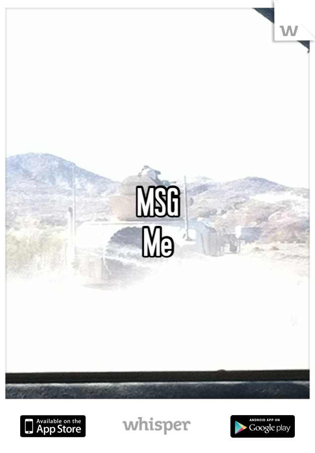 MSG
Me