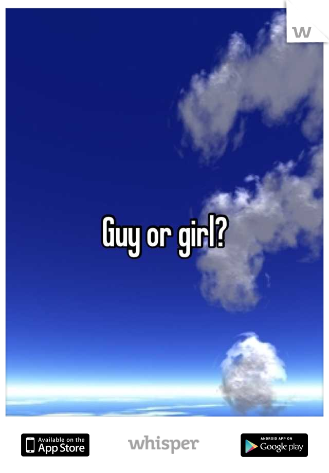 Guy or girl?