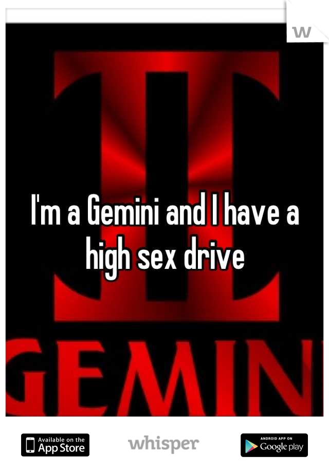I'm a Gemini and I have a high sex drive