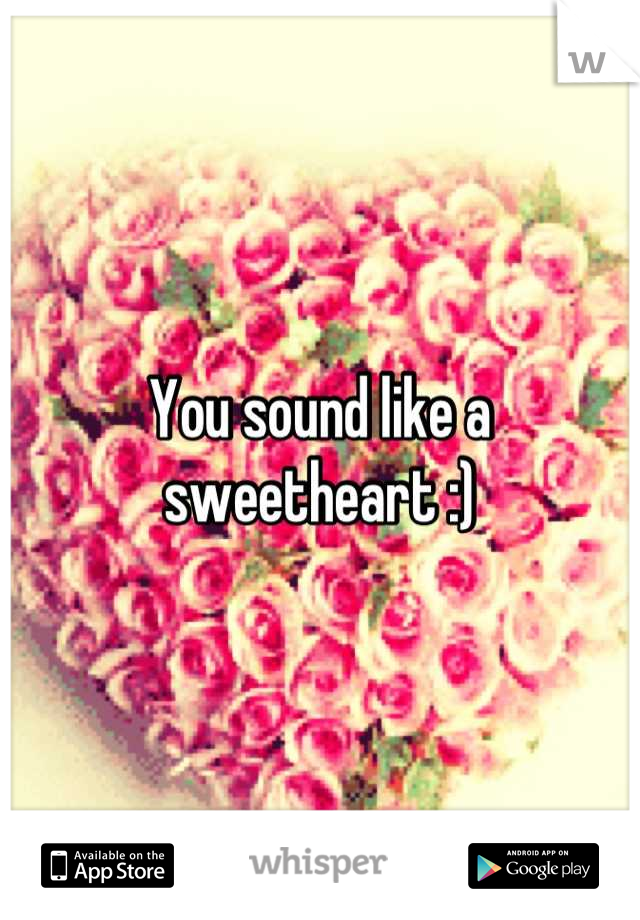 You sound like a sweetheart :)
