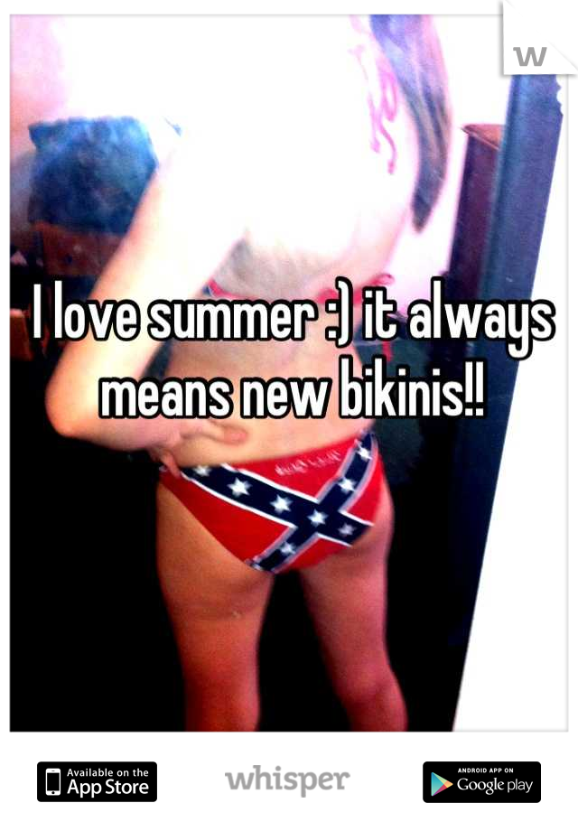 I love summer :) it always means new bikinis!!