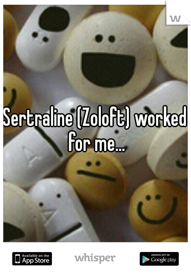 Sertraline (Zoloft) worked for me...