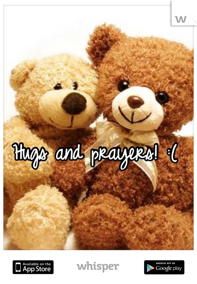 Hugs and prayers! :(